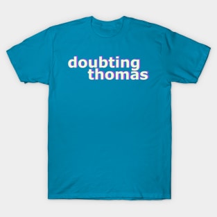 Doubting Thomas No 3 T-Shirt